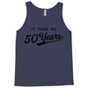 It Took Me 50 Years To Look This Good Tank Top