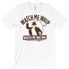 watch me whip T-Shirt