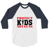 Protect Kids Not Guns 3/4 Sleeve Shirt