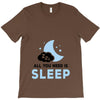 All You Need is Sleep T-Shirt