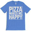 pizza makes me happy T-Shirt