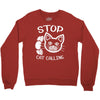 stop cat calling Crewneck Sweatshirt