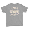 voila a quoi ressemble le papou parfait2 Youth Tee