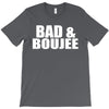 bad &amp; boujee T-Shirt