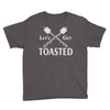 let's get toasted Youth Tee
