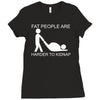fat people are harder to kidnap funny Ladies Fitted T-Shirt
