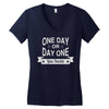one day or day one you decide Women's V-Neck T-Shirt
