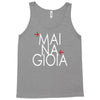 mai na gioia Tank Top