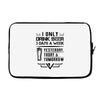 I ONLY DRINK BEER 3 DAYS A WEEK Laptop sleeve