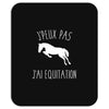 j'peux pas j'ai &eacute;quitation blc Mousepad
