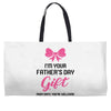 I'm Your Father's Day Gift Mom Says You're Welcome Baby Girl Weekender Totes