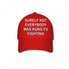 surely not everybody was kung fu fighting Baseball Cap