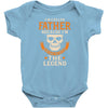 I Am Called Father Because I Am The Man The Myth The Legend Infant Clothing