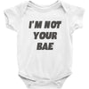 i'm not your bae girls Baby Onesie