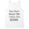 you don's scare me i have two sons Tank Top
