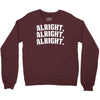 alright alright alright Crewneck Sweatshirt