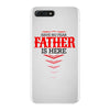 Have No Fear Father Is Here iPhone 7 Plus Case