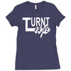turnt up Ladies Fitted T-Shirt