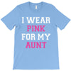 i wear pink for my aunt breast cancer T-Shirt