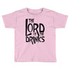 lord of the drinks Toddler T-shirt