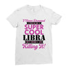 i never dreamed i would be a super cool libra but here i am killing it Ladies Fitted T-Shirt