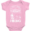 I Don't Need Therapy Just to Go Hiking Baby Onesie