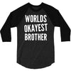 worlds okayest brother funny 3/4 Sleeve Shirt