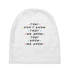 They Don't That We Know They Know We Know Baby Beanies