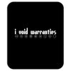 i void warranties Mousepad