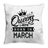 Queens Are Born In March Throw Pillow