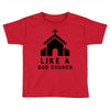 Like A God Church, Toddler T-shirt
