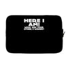 here i am what are your other 2 wishes Laptop sleeve