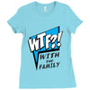 WTF! WİTH THE FAMILY Ladies Fitted T-Shirt