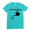 i wet my plants Ladies Fitted T-Shirt