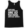 sarcasm and attitude areso much chaper than therapy and bail money Tank Top