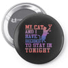 my cat and i stay in tonight Pin-back button