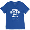 me boss you wife V-Neck Tee
