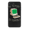 my memory is terrible iPhone 7 Plus Case