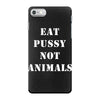 Eat Pussy Not Animals iPhone 7 Case