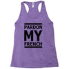 pardon my french Racerback Tank