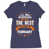 All Men Created Equal But The Best Born In February Ladies Fitted T-Shirt