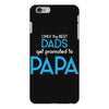 Only the Best Dads get Promoted to Papa iPhone 6 Plus/6s Plus Case