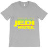 Trust Me , I'm A Jedi Master T-Shirt