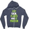 keep calm plants have protein Zipper Hoodie