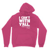 i can't with yall Unisex Hoodie