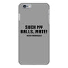 Suck my balls mate iPhone 6/6s Plus Case