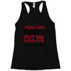 dont put me Racerback Tank