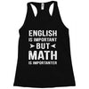 English Is Important But Math Is Importanter Racerback Tank