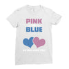 Pink or Blue - We Will Love You! Ladies Fitted T-Shirt