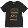 I Don't Need Therapy Just to Do Hunting V-Neck Tee